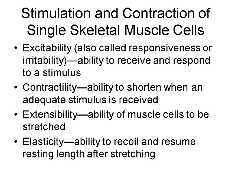 Stimulation and Contraction of  Single Skeletal Muscle Cells Excitability (also called responsiveness or